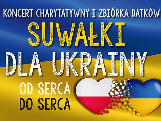 10 marca koncert charytatywny "Suwałki dla Ukrainy"