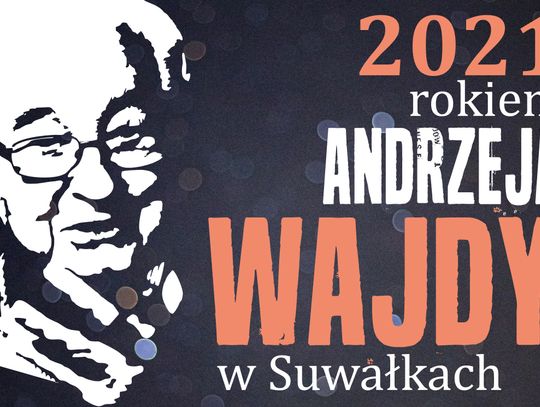 Suwałki: rok 2021 rokiem Andrzeja Wajdy