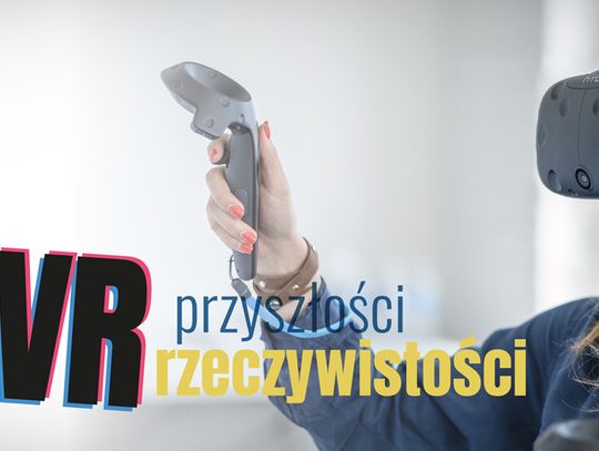 Zajęcia w wirtualnej rzeczywiści w PWSZ