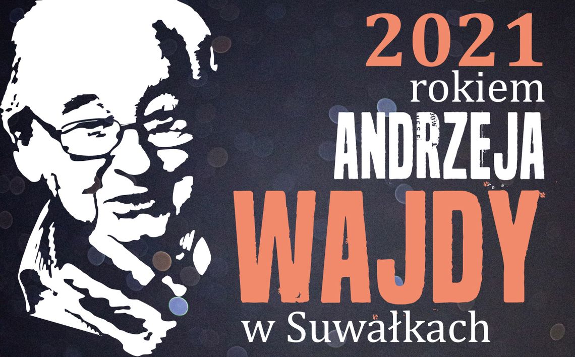 Suwałki: rok 2021 rokiem Andrzeja Wajdy